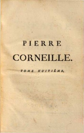 Théatre de P. Corneille : avec des commentaires, & autres morceaux intéressans. 8