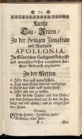 Kurtze Tag-Zeiten, Zu der Heiligen Jungfrau und Martyrin Apollonia. In Göttlicher Heiligen Schrifft und unterschiedlicher vornehmen Kirchen-Gebrauch gegründet.