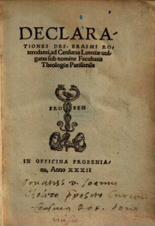 Declarationes Des. Erasmi Roterodami, ad Censuras Lutetiae uulgatas sub nomine Facultatis Theologiae Parisiensis
