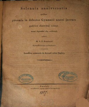 Solennia anniversaria quibus praemia in delectos Gymnasii nostri iuvenes publice distribui solent mense septembri 1827 celebranda indicit M. C. F. Bomhard ... : praemittitur commentatio de disserendi ratione Hegeliana