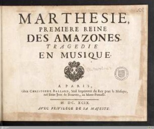 Marthesie, Premiere Reine Des Amazones : Tragedie En Musique