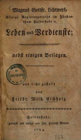 Magnus Gottfr. Lichtwers, Königl. Regierungsraths im Fürstenthum Halberstadt etc. Leben und Verdienste : nebst einigen Beilagen