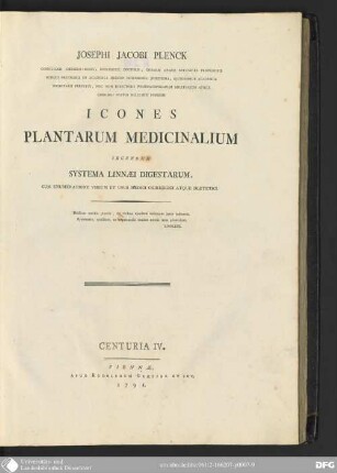 Centuria IV.: Josephi Jacobi Plenck ... Icones Plantarum Medicinalium : secundum systema Linnæi digestarum, cum enumeratione virium et usus medici, chirurgici atque diætetici