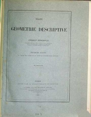 Traité de géométrie descriptive par Ernest Songaylo, 1,Planches