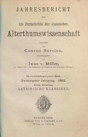 Jahresbericht über die Fortschritte der klassischen Altertumswissenschaft. 72. 1892 = Jahrgang 20