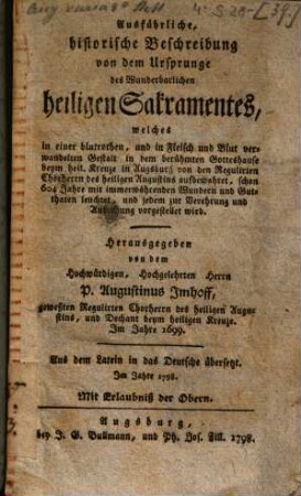 Ausführliche, historische Beschreibung von dem Ursprunge des Wunderbarlichen heiligen Sakramentes etc. beym hl. Kreuze in Augsburg etc.