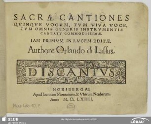 Sacrae cantiones : quinque vocum, tum viva voce, tum omnis generis instrumentis cantatu commodissimae; iam primum in lucem editae
