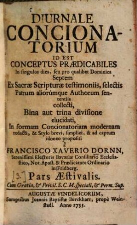 Diurnale Concionatorium Id Est Conceptus Praedicabiles In singulos dies, seu pro qualibet Dominica Septem : Ex Sacrae Scripturae testimoniis, selectis Patrum aliorúmque Authorum sententiis collecti ..., [3]. Aestivalis