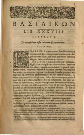 Basilikōn Libri XXXCIII Et XXXIX : Quibus Iuris Civilis Tituli XXXI tutelas, curationes & testamenta continentes, veterum Graecorum Iurisconsultorum scholijs explicantur