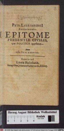 Petr: Laurembergi[i] Rostochiensis Epitome Prudentiae Civilis, quae Politica appellatur