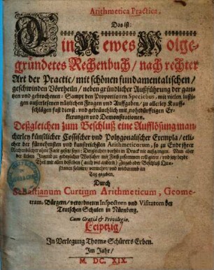 Arithmetica practica, das ist: ... Rechenbuch ...