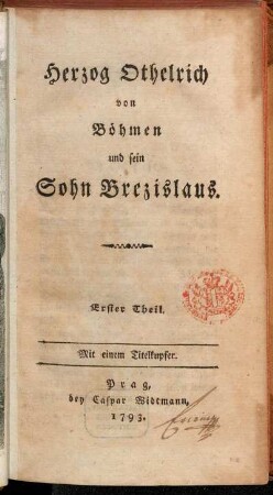 Erster Theil: Herzog Othelrich von Böhmen und sein Sohn Brezislaus. Erster Theil