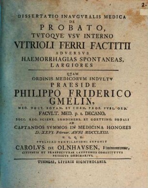 Dissertatio inauguralis medica de probato, tutoque usu interno vitrioli ferri factitii adversus haemorrhagias spontaneas largiores