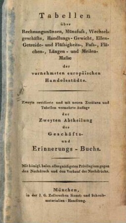 Tabellen über Rechnungsmünzen, Münzfuß, Wechselgeschäfte, Handlungs-Gewicht, Ellen-Getreide- und Flüssigkeits-, Fuß-, Flächen-, Längen- und Meilenmaße der vornehmsten europäischen Handelstädte