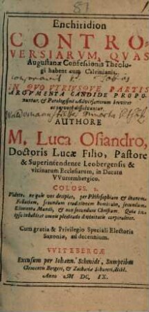 Enchiridion Controversiarum, Quas Augustanae Confessionis Theologi habent cum Calvinianis : In Quo Utriusque Partis Argumenta Candide Proponuntur ...