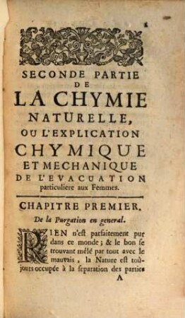 La Chymie Naturelle Ou L'Explication Chymique Et Mechanique .... 2, ... De l'Evacuation particuliere aux Femmes, & de la Generation