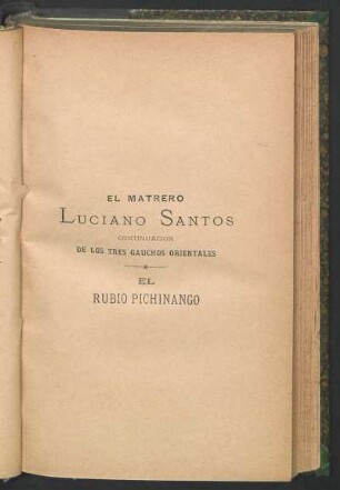 El matrero Luciano Santos : Continuación de los tres gauchos orientales - El rubio pichinango