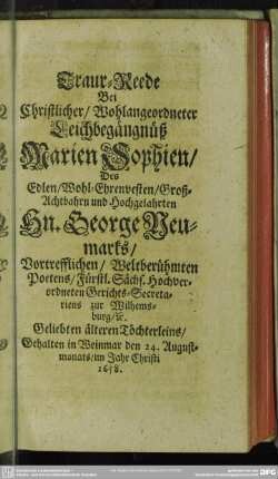 [Dritte Abdanckung] Traur-Rede Bei ... Leichbegängnüß Marien Sophien, Des ... Hn. George Neumarks