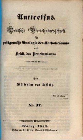 Anticelsus : deutsche Vierteljahresschrift für zeitgemäße Apologie des Katholicismus und Kritik des Protestantismus. 4, 4. 1843