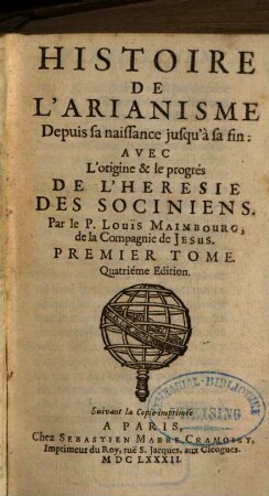 Histoire De L'Arianisme Depuis sa naissance jusqu'à sa fin : Avec L'origine & le progrés De L'Héresie Des Sociniens, 1