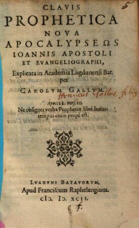 Clavis Prophetica Nova Apocalypseōs Ioannis Apostoli Et Evangeliographi : Explicata in Academia Lugdunensi Bat.
