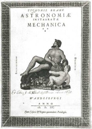 Brahe, Tycho de: Astronomiae instauratae mechanica : Brahe, Tycho de: Astronomiae instauratae mechanica. Wandsbek, 1598. Titelblatt. Holzschnitt, koloriert; 288 x 206 mm. Dresden: SLUB SB 14
