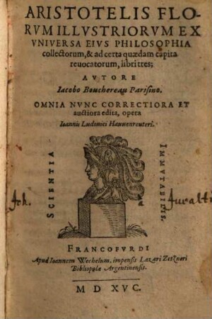 Aristotelis Florum Illustriorum Ex Universa Eius Philosophia collectorum, & ad certa quaedam capita revocatorum, libri tres