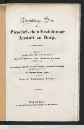 Einrichtungs-Plan der Pieschelschen Erziehungs-Anstalt zu Burg : Nebst der Confirmations-Urkunde