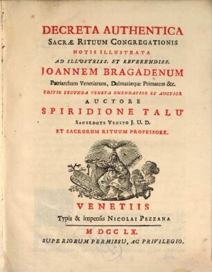 Decreta Authentica Sacrae Rituum Congregationis : Notis Illustrata Ad Illustriss. Et Reverendiss. Joannem Bragadenum Patriarcham Venetiarum, Dalmatiaeque Primatem &c.