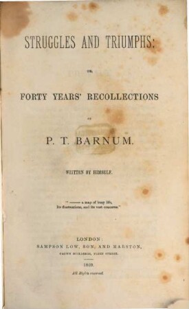 Struggles and Triumphs: or, forty years' Recollections of P. T. Barnum : Written by himself
