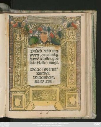 Vrsach. vnd antt=||wortt. das iunkg=||frawẽ. kloster. got=||lich.'vlassen mugẽ.|| Doctor Martin#[us] || Lutther.||