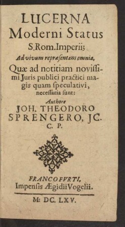 Lucerna Moderni Status S. Rom. Imperii : Ad vivum repraesentans omnia, Quae ad notitiam novissimi Iuris publici practici magis quam speculativi, necessaria sunt