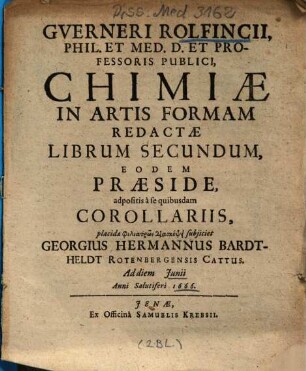 Gverneri Rolfincii, ... Chimiae In Artis Formam Redactae Librum Secundum