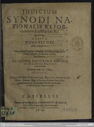 Judicium [Iudicium] synodi nationalis reformatarum ecclesiarum belgicarum habitae Dordrechti anno 1618 et 1619 de quinque doctrinae capitibus in ecclesiis belgicis controversis