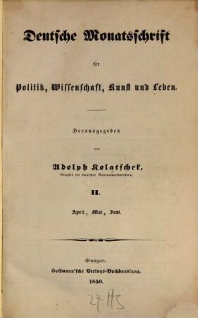 Deutsche Monatsschrift für Politik, Wissenschaft, Kunst und Leben. 1,2, [1],2 = Apr./Juni. 1850