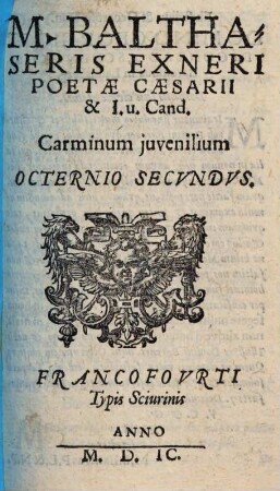 M. Balthaseris Exneri Poetae Caesarii & Not. Publ. Carminum juvenilium Octernio .... 2, Octernio Secvndvs
