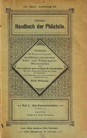 Großes Handbuch der Philatelie : Verzeichnis und Beschreibung aller staatlichen und privaten Post- und Telegraphen-Wertzeichen sowie der bekannt gewordenen Essais, I,3