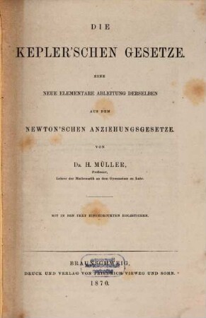 Die Keplerschen Gesetze : eine neu elementare Ableitung derselben aus dem Newton'schen Anziehungsgesetze