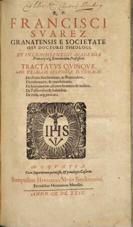 R.P. Francisci Suarez Granatensis ... Tractatus Quinque, Ad Primam Secundae D. Thomae