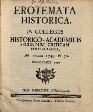 Erotemata Historica, In Collegiis Historico-Academicis Secundum Criticam Pertractanda : Ad annum 1749. et 50.