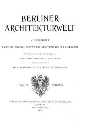 5.1903: Berliner Architekturwelt : Zeitschrift für Baukunst, Malerei, Plastik und Kunstgewerbe der Gegenwart