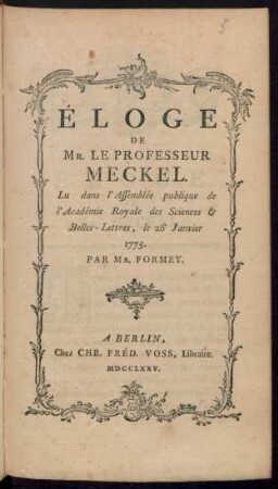 Éloge De Mr. Le Professeur Meckel : Lu dans l'Assemblée publique de l'Académie Royale des Sciences & Belles-Lettres, le 26 Janvier 1775.