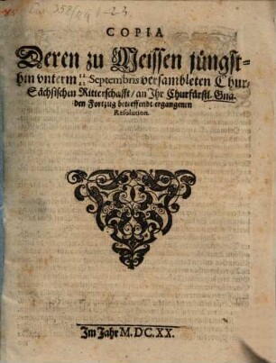 Copia Deren zu Meissen jüngsthin vnterm 12./22. Septembris versambleten Chur-Sächsischen Ritterschafft, an Jhr Churfürstl. Gnaden Fortzug betreffendt ergangenen Resolution