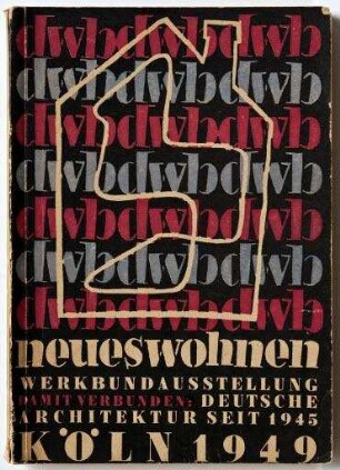 Werkbund-Ausstellung neues Wohnen Deutsche Architektur seit 1945 Köln 1949 14. Mai bis 3. Juli (Katalog)