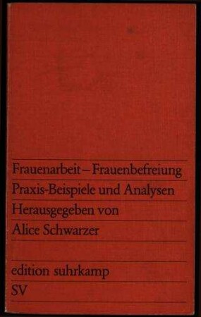 Frauenarbeit - Frauenbefreiung : Praxis-Beispiele und Analysen