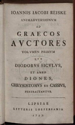 Vol. 1: Joannis Jacobi Reiske Animadversionum Ad Graecos Auctores Volumen Primum.