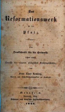 Das Reformationswerk in der Pfalz : eine Denkschrift für die Heimath, sammt einem Umrisse der neueren pfälzischen Kirchengeschichte