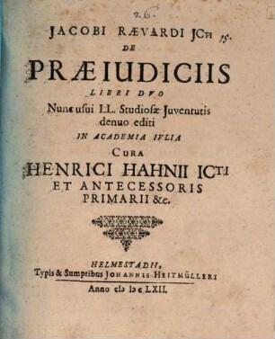 Jacobi Raevardi JCti De Praeiudiciis Libri Dvo