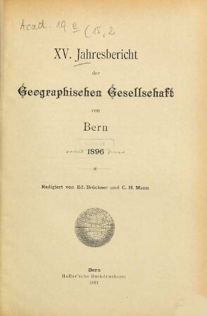 Jahresbericht der Geographischen Gesellschaft Bern. 15. 1896. - 1896/97