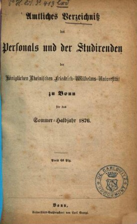 Amtliches Verzeichniß des Personals und der Studirenden der Königlichen Rheinischen Friedrich-Wilhelms-Universität zu Bonn. 1876, SS